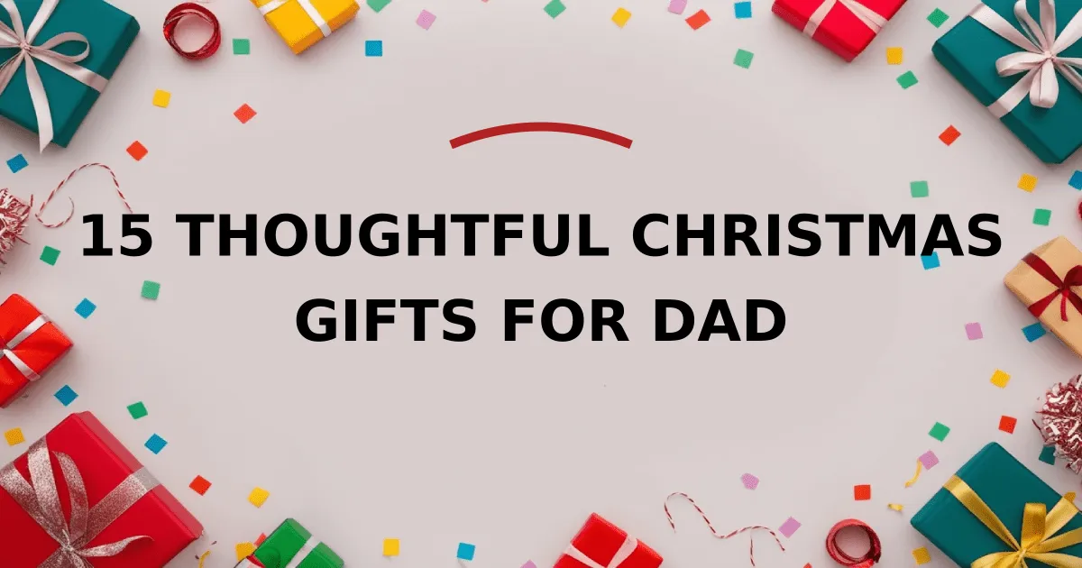 15 Thoughtful Christmas Gifts for Dad